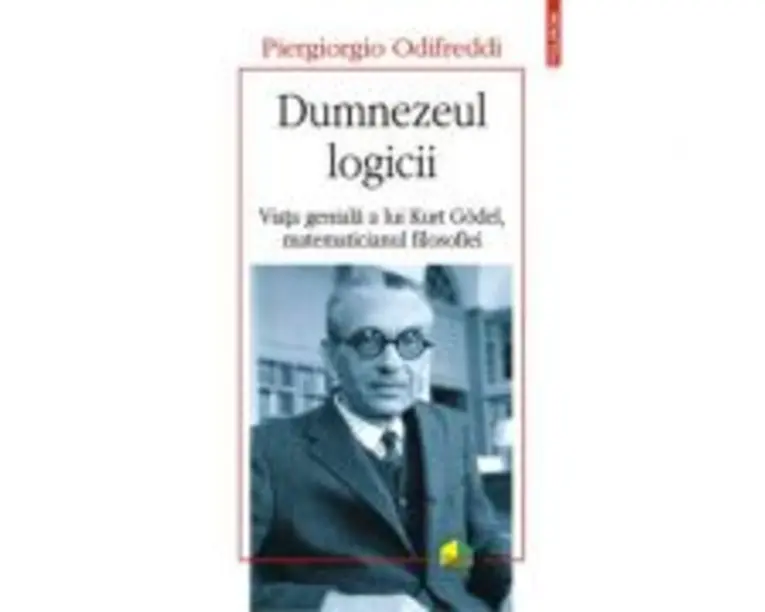 Dumnezeul logicii. Viata geniala a lui Kurt Goedel, matematicianul filosofiei - Odifreddi Piergiorgio