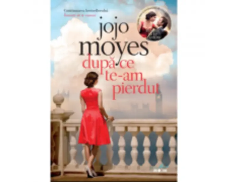 Dupa ce te-am pierdut - Jojo Moyes