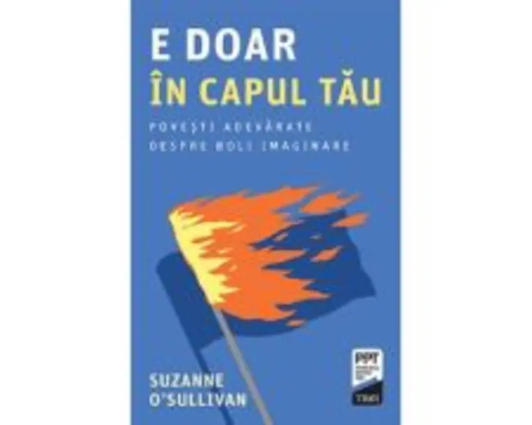 E doar in capul tau - Suzanne O’Sullivan