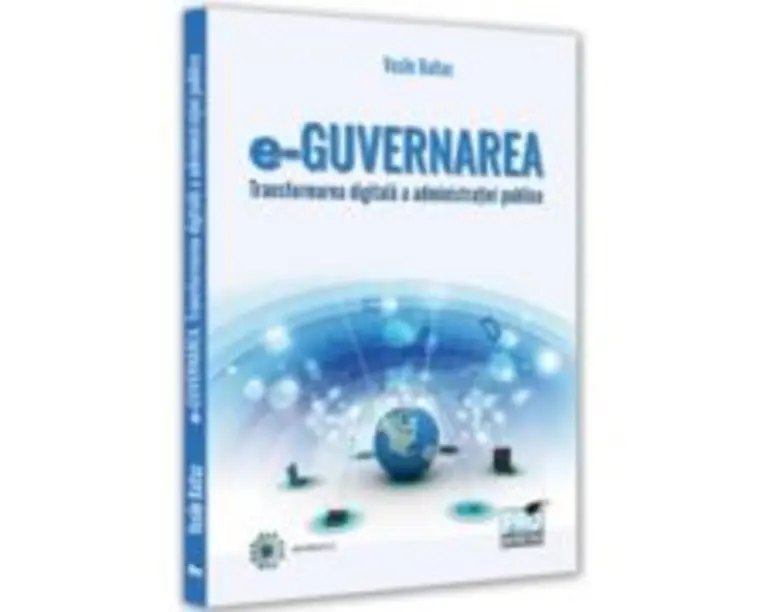 e-Guvernarea. Transformarea digitala a administratiei publice - Vasile Baltac