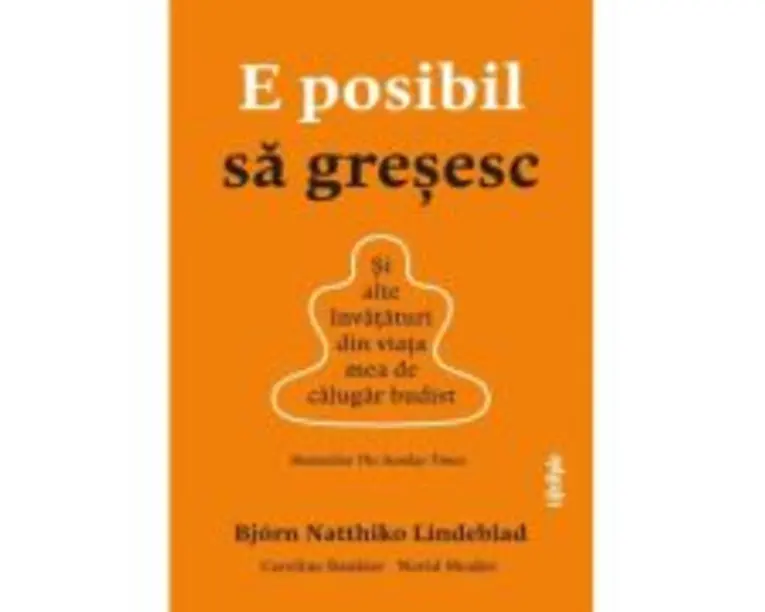 E posibil sa gresesc. Si alte invataturi din viata mea de calugar budist - Bjorn Natthiko Lindeblad