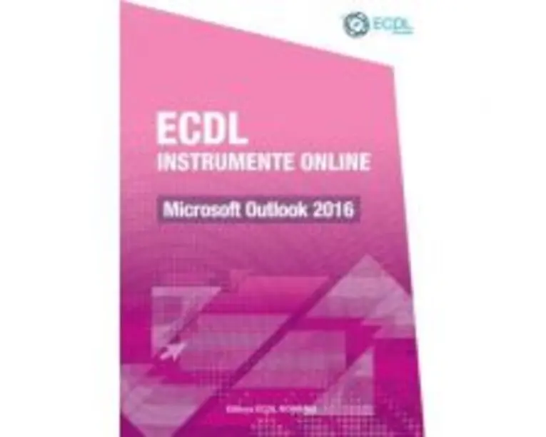 ECDL Instrumente online. Microsoft Outlook 2016 - Raluca Constantinescu, Ionut Danaila