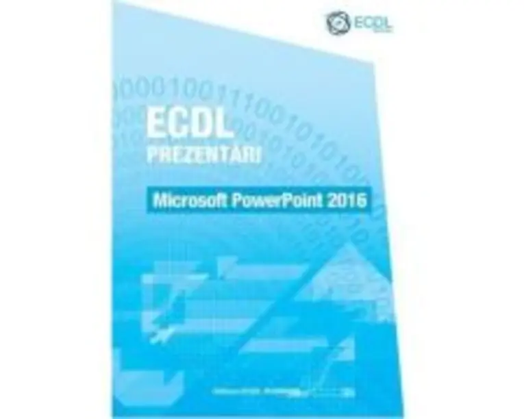 ECDL Prezentari. Microsoft PowerPoint 2016 - Raluca Constantinescu, Ionut Danaila