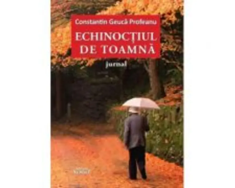 Echinoctiul de toamna. Jurnal - Constantin Geuca Profeanu