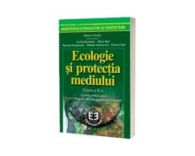 Ecologie si protectia mediului. Manual pentru clasa a 10-a - Rodica Ciarnau