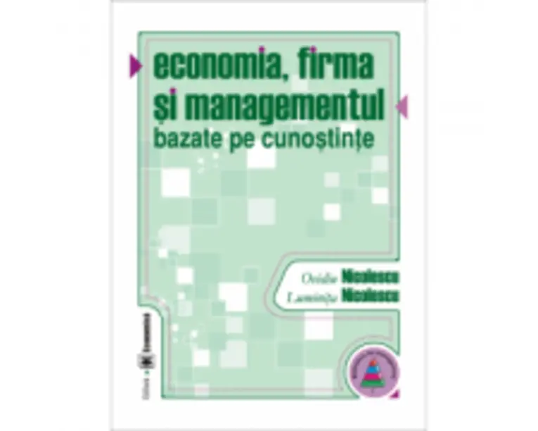 Economia, firma si managementul bazate pe cunostinte - Ovidiu Nicolescu, Luminita Nicolescu