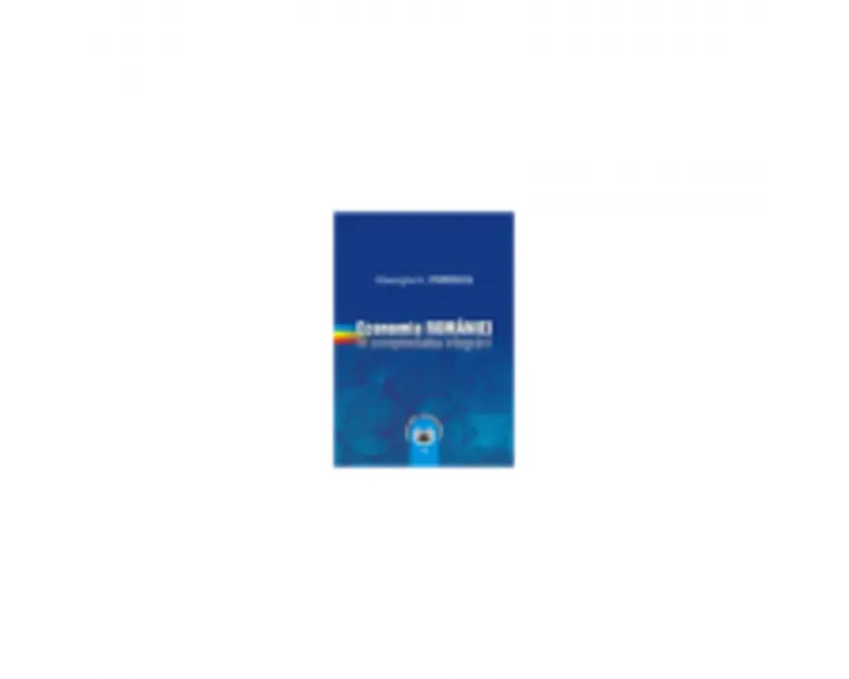 Economia Romaniei in complexitatea integrarii - Gheorghe H. Popescu