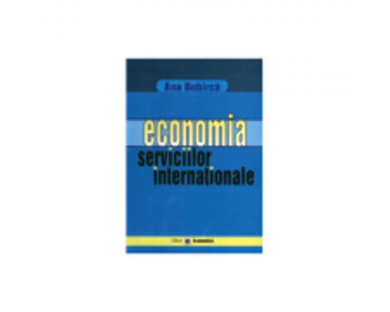 Economia serviciilor internationale - Ana Bobirca