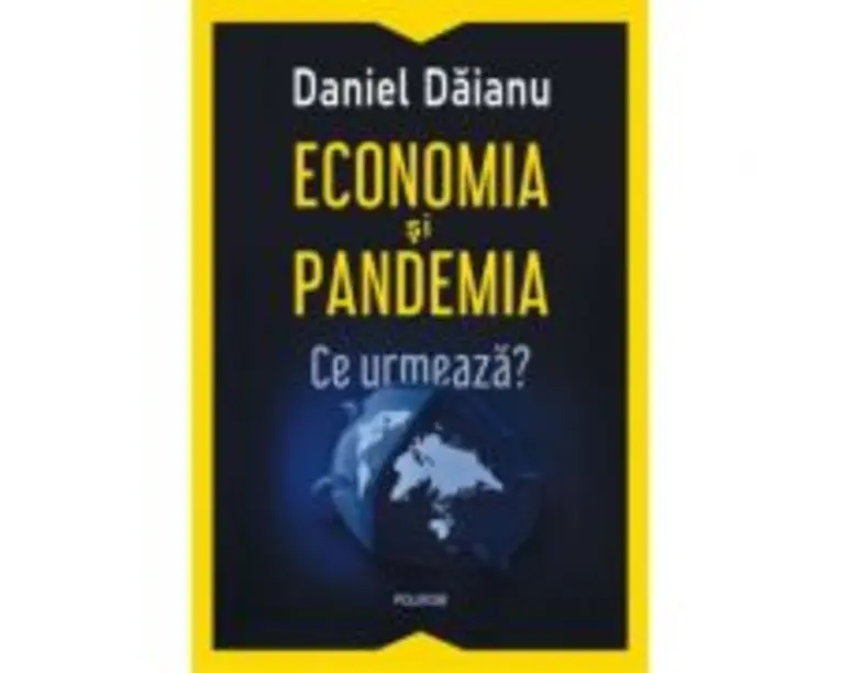 Economia si pandemia. Ce urmeaza? - Daniel Daianu