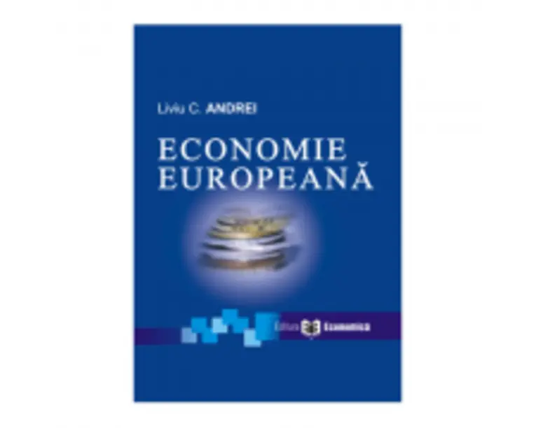 Economie europeana. Editia I - Liviu C. Andrei