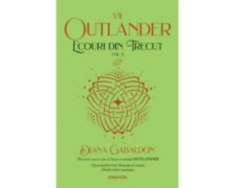 Ecouri din trecut volumul 2 (Seria Outlander, partea a 7-a, editia 2021) - Diana Gabaldon
