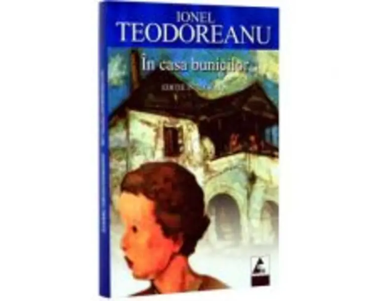 In casa bunicilor. Editie integrala - Ionel Teodoreanu