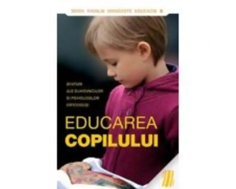 Educarea copilului. Sfaturi ale duhovnicilor sipsihologilor ortodocsi
