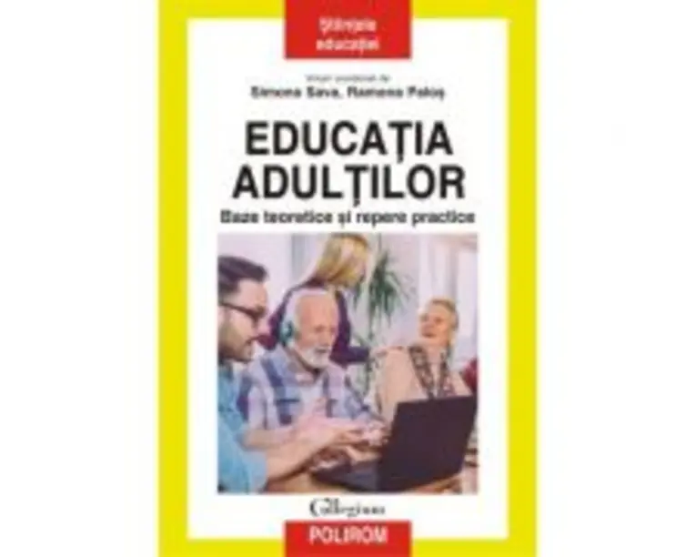 Educatia adultilor. Baze teoretice si repere practice - Simona Sava, Ramona Palos
