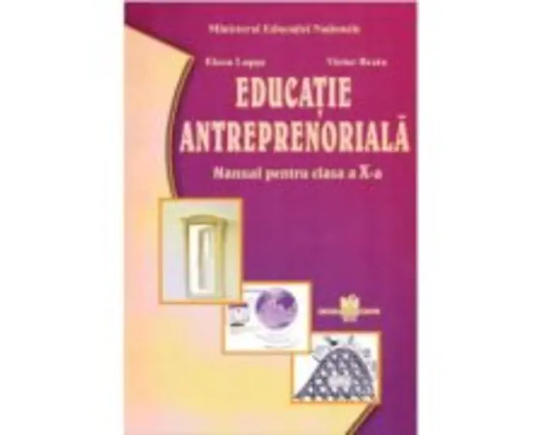 Educatie antreprenoriala. Manual pentru clasa a 10-a - Elena Lupsa