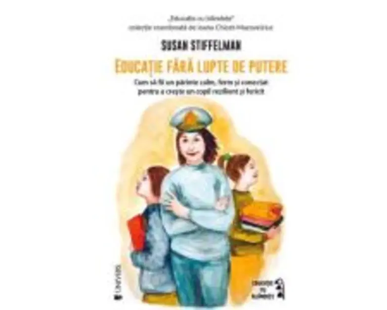 Educatie fara lupte de putere - Susan Stiffelman