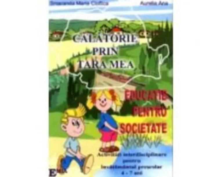 Educatie pentru societate. Calatorie prin tara mea - Smaranda Maria Cioflica