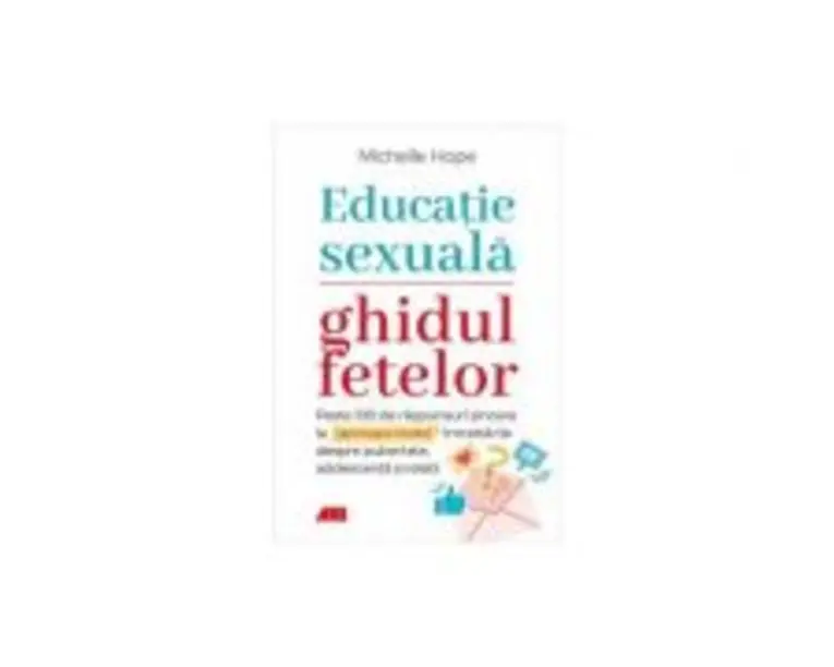 Educatie sexuala. Ghidul fetelor - Michelle Hope