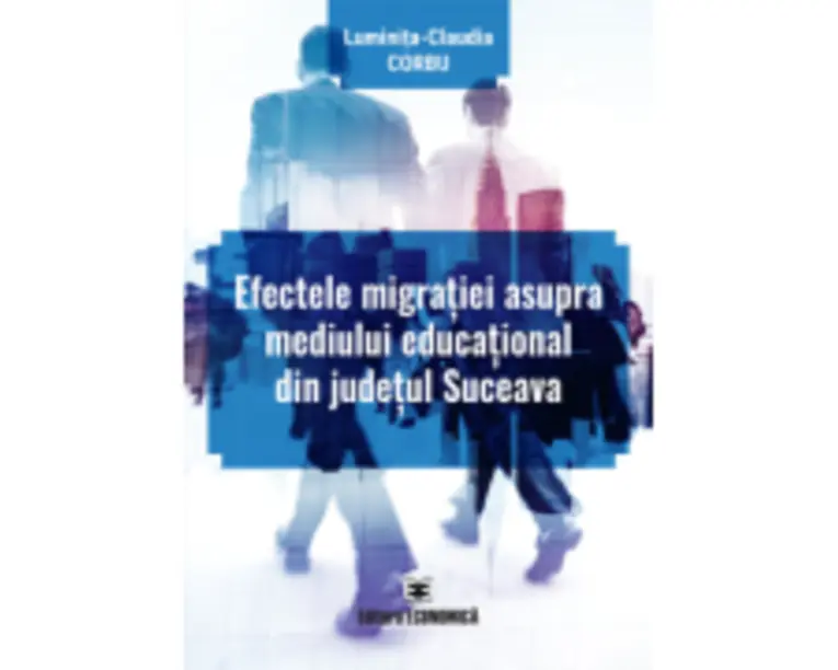 Efectele migratiei asupra mediului educational din judetul Suceava - Luminita-Claudia Corbu