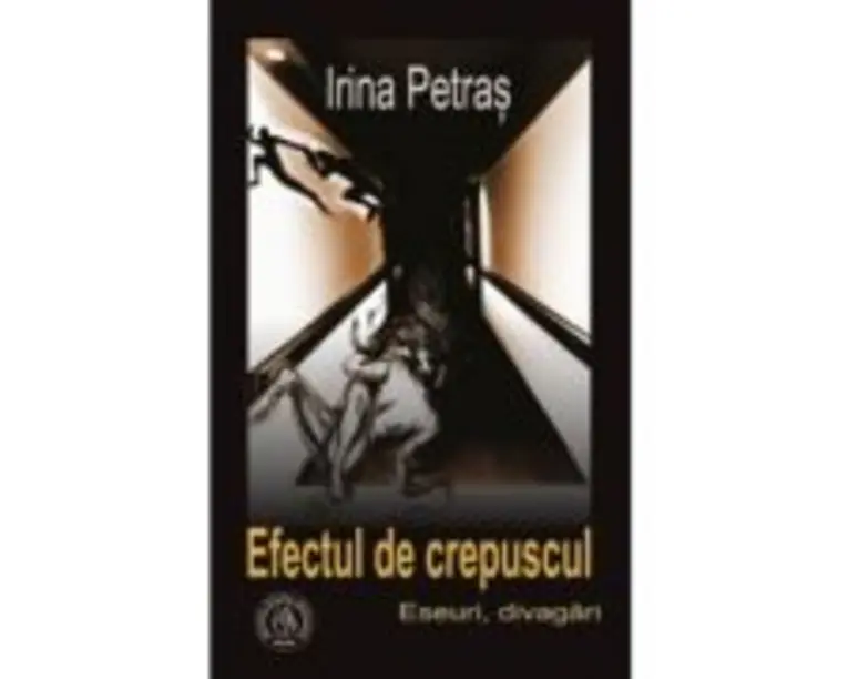 Efectul de crepuscul. Eseuri, divagari - Irina Petras