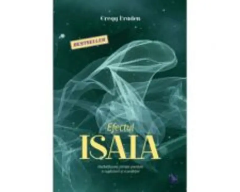 Efectul Isaia. Decodificarea stiintei pierdute a rugaciunii si a profetiei - Gregg Braden