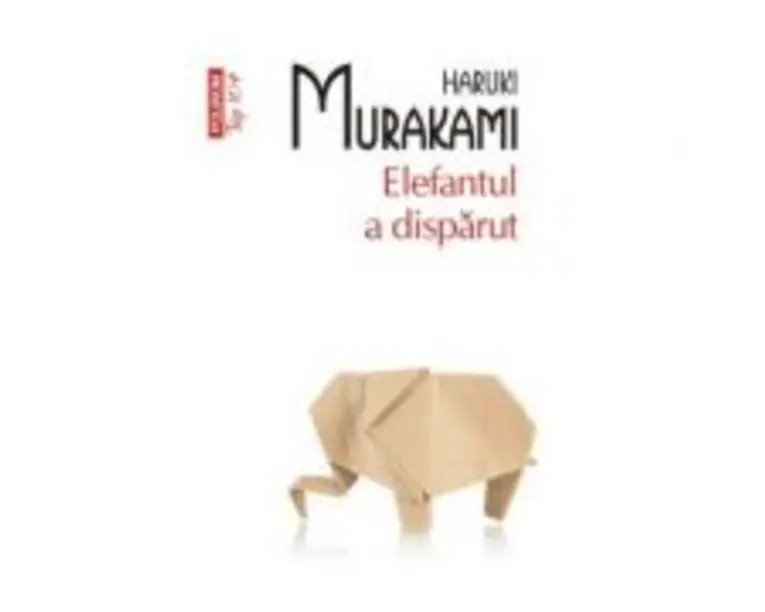 Elefantul a disparut. Editia top 10+ - Haruki Murakami