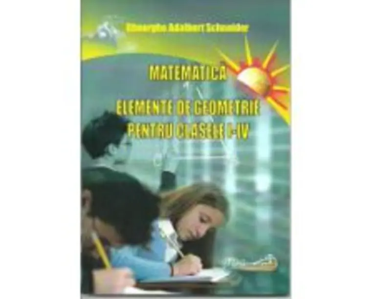 Elemente de geometrie pentru clasele 1-4 - Gheorghe Adalbert Schneider
