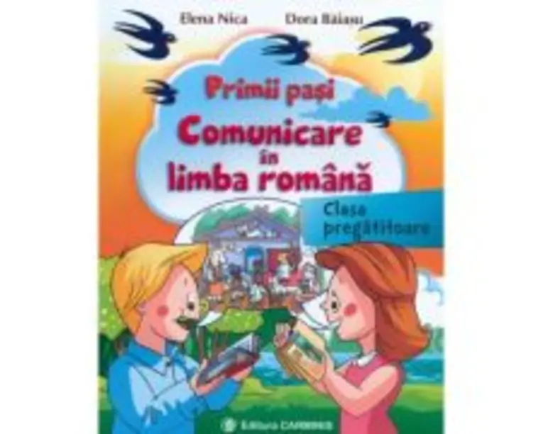 Primii pasi. Comunicare in Limba Romana, clasa pregatitoare - Elena Nica