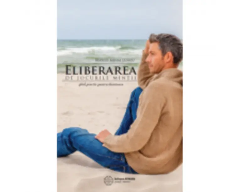 Eliberarea de jocurile mintii. Ghid practic pentru iluminare - Marius Mihai Lungu