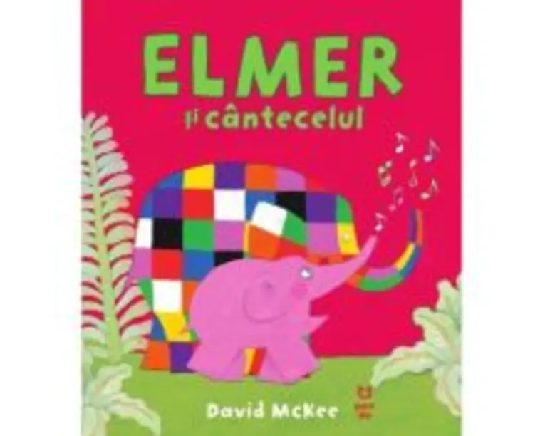 Elmer si cantecelul - David McKee