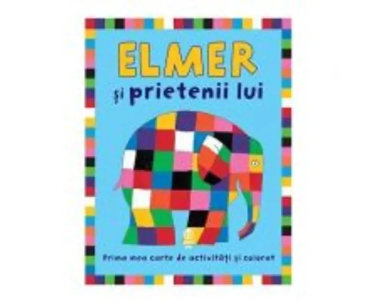 Elmer si prietenii lui. Prima mea carte de activitati si colorat - David McKee