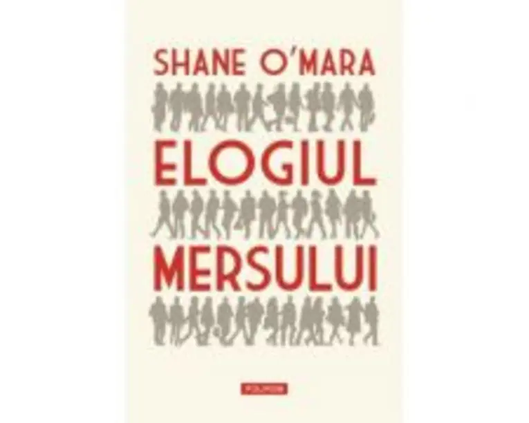 Elogiul mersului - Shane O'Mara