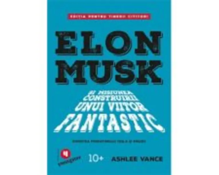 Elon Musk pentru tinerii cititori - Ashlee Vance