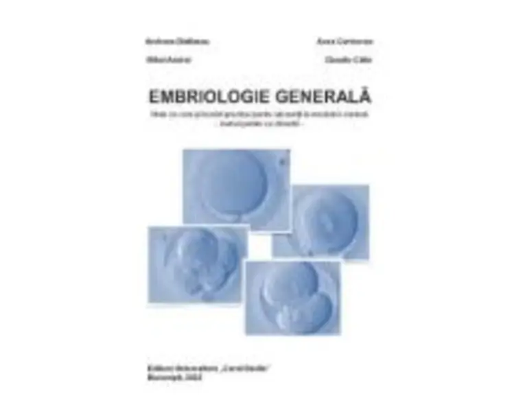 Embriologie generala. Note de curs si lucrari practice pentru studentii la medicina dentara - Andreea Didilescu