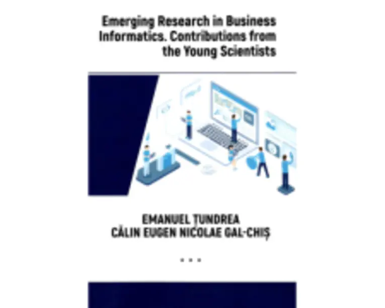 Emerging Research in Business Informatics. Contributions from the Young Scientists - Emanuel Tundrea