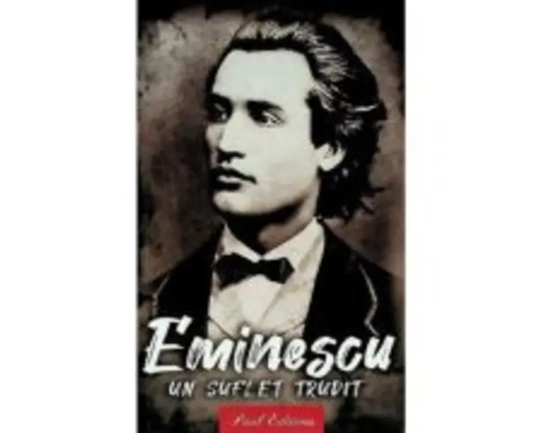 Eminescu. Un suflet trudit