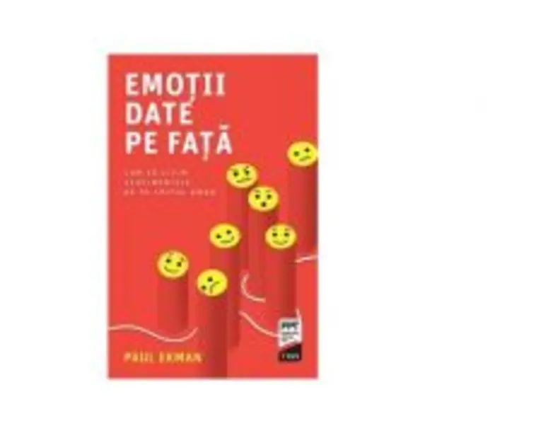 Emotii date pe fata. Cum sa citim sentimentele de pe chipul uman - Paul Ekman