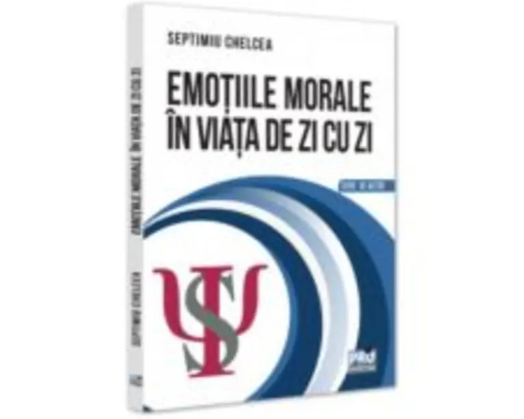 Emotiile morale in viata de zi cu zi - Septimiu Chelcea