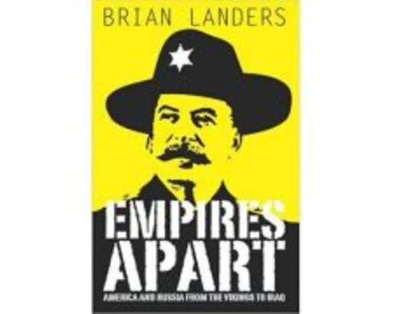 Empires Apart. America &amp; Russia from the Vikings to Iraq - Brian Landers
