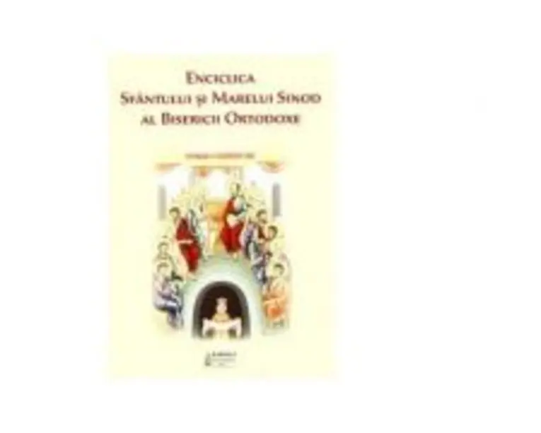 Enciclica Sfantului si Marelui Sinod al Bisericii Ortodoxe