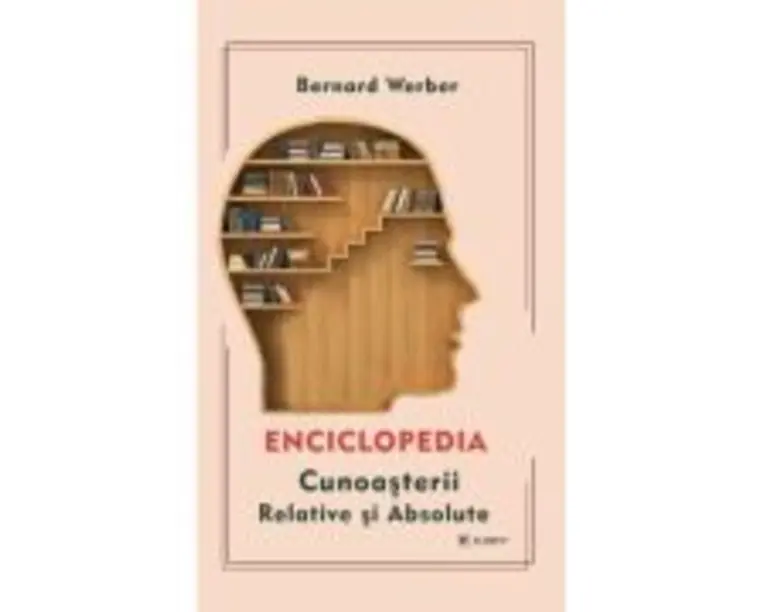 Enciclopedia cunoasterii relative si absolute - Bernard Werber
