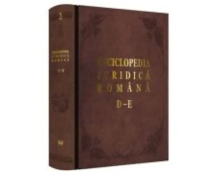 Enciclopedia Juridica Romana. Volumul 2, D-E - Iosif R. Urs, Mircea Dutu, Corneliu Birsan, Adrian Severin, Nicolae Volonciu