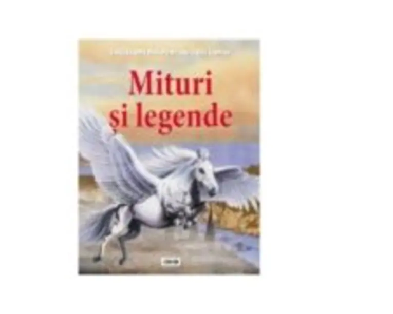 Enciclopedia pentru toti copiii. Mituri si legende - Fiona Macdonald