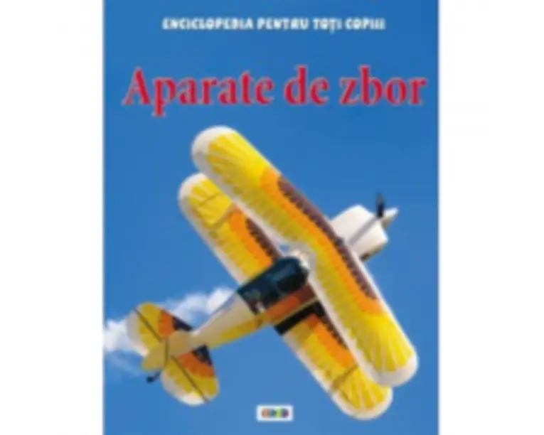 Enciclopedia pentru toti copiii. Aparate de zbor - Sue Becklake