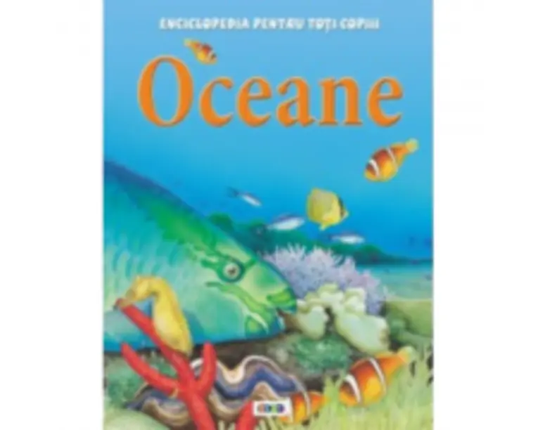 Enciclopedia pentru toti copiii. Oceane - Clare Oliver