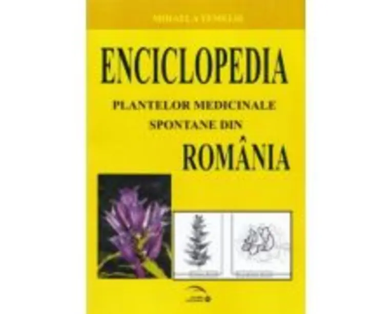 Enciclopedia plantelor medicinale spontane din Romania﻿ - Mihaela Temelie