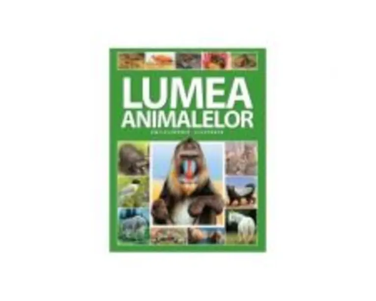 Enciclopedie ilustrata: Lumea animalelor