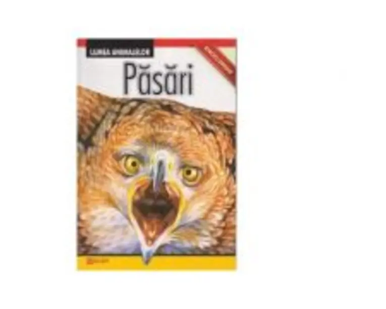 Enciclopedie. Lumea Animalelor. Pasari
