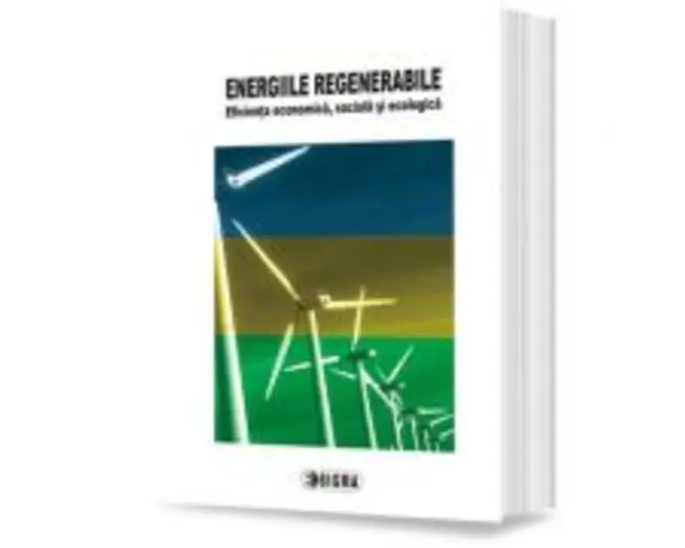 Energiile regenerabile. Eficienta economica, sociala si ecologica - E. M. Dobrescu