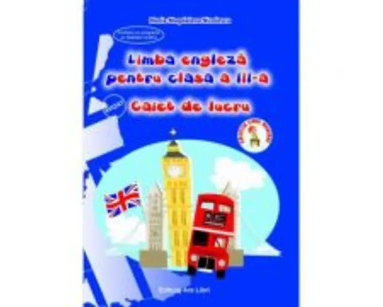 Limba engleza pentru clasa a III -a. Caiet de lucru - Maria Magdalena Nicolescu